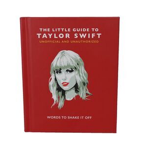 The Little Guide to Taylor Swift: Words to Shake It Off Little Books of Music
